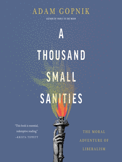 Title details for A Thousand Small Sanities by Adam Gopnik - Wait list